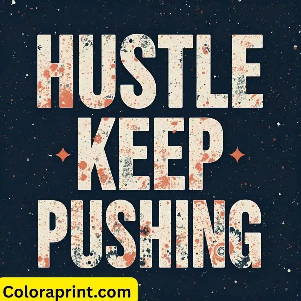 Hustle Keep Pushing Quotes