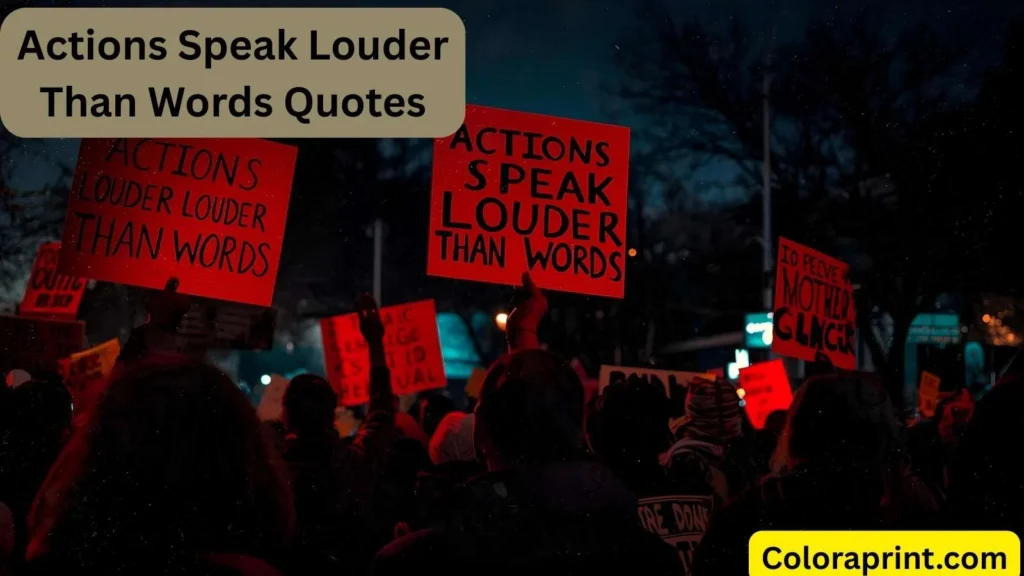 Actions Speak Louder Than Words Quotes