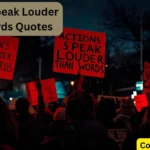 Actions Speak Louder Than Words Quotes