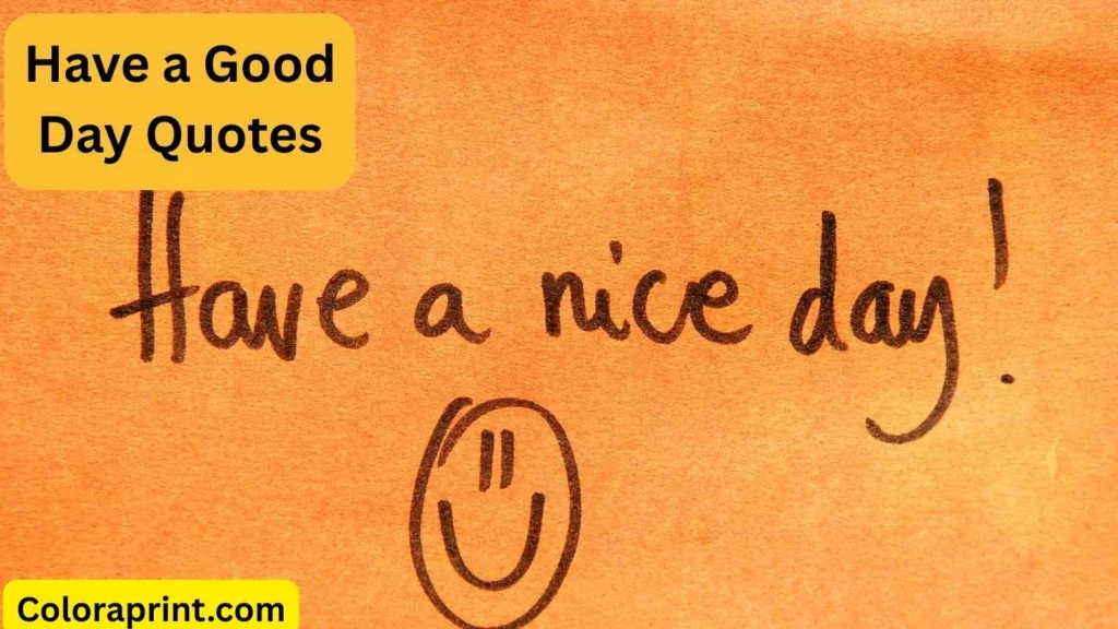 Have a Good Day Quotes