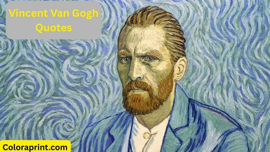 Vincent Van Gogh Quotes